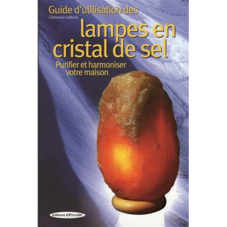 GUIDE D'UTILISATION DES LAMPES EN CRISTAL DE SEL
